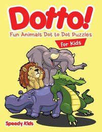 bokomslag Dotto! Fun Animals Dot to Dot Puzzles for Kids