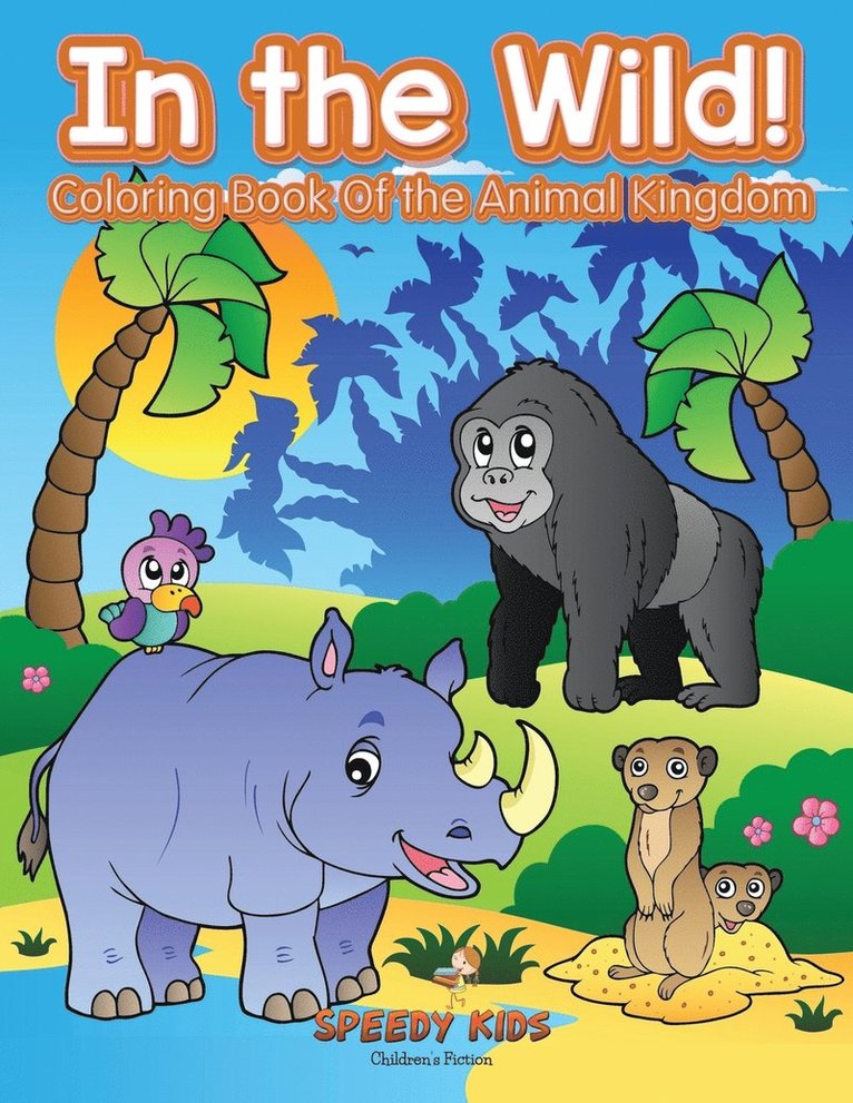 In the Wild! Coloring Book Of the Animal Kingdom 1