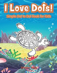 bokomslag I Love Dots! Simple Dot to Dot Book for Kids