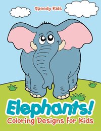 bokomslag Elephants! Coloring Designs for Kids