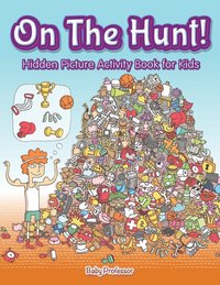 bokomslag On The Hunt! Hidden Picture Activity Book for Kids