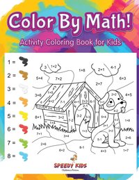 bokomslag Color By Math! Activity Coloring Book for Kids