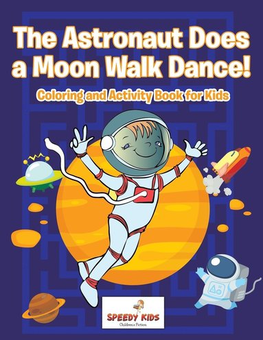bokomslag Astronaut Does a Moon Walk Dance! Coloring and Activity Book for Kids