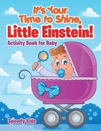 bokomslag It's Your Time to Shine, Little Einstein!