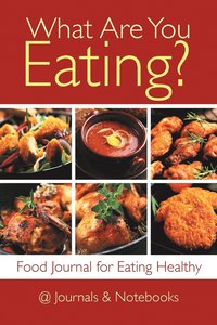 bokomslag What Are You Eating? Food Journal for Eating Healthy