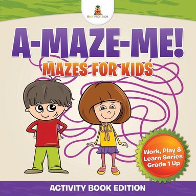 bokomslag A-Maze-Me! Mazes for Kids (Activity Book Edition) Work, Play & Learn Series Grade 1 Up