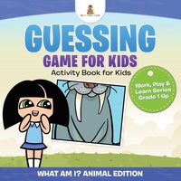 bokomslag Guessing Game for Kids - Activity Book for Kids (What Am I? Animal Edition) Work, Play & Learn Series Grade 1 Up