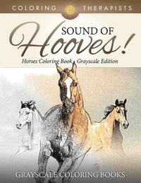 bokomslag Sound Of Hooves! - Horses Coloring Book Grayscale Edition Grayscale Coloring Books