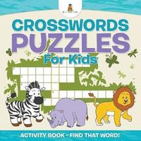bokomslag Crosswords Puzzles For Kids - Activity Book - Find that Word!