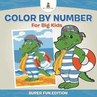 bokomslag Color By Number For Big Kids - Super Fun Edition