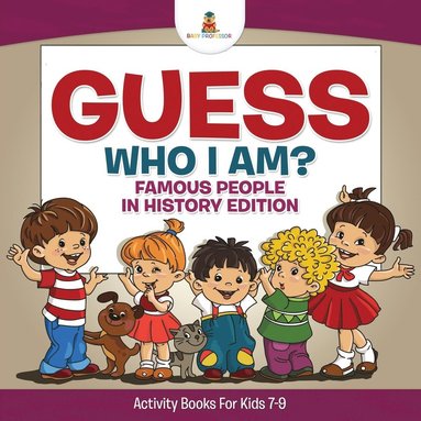 bokomslag Guess Who I Am? Famous People In History Edition Activity Books For Kids 7-9