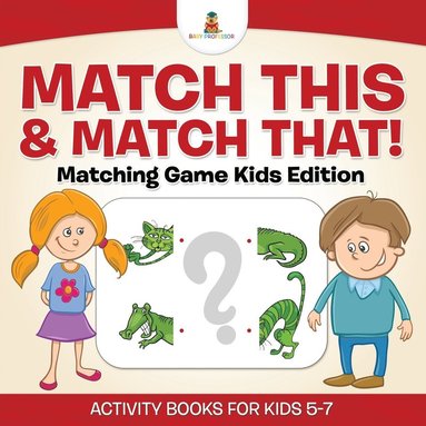 bokomslag Match This & Match That! Matching Game Kids Edition Activity Books For Kids 5-7