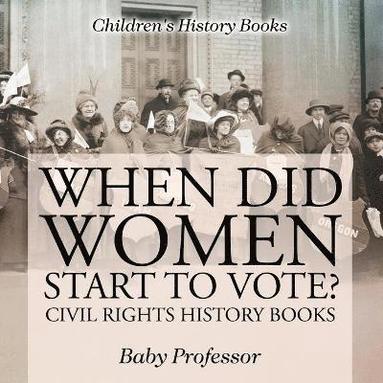 bokomslag When Did Women Start to Vote? Civil Rights History Books Children's History Books