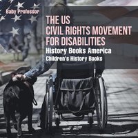 bokomslag US Civil Rights Movement for Disabilities - History Books America Children's History Books