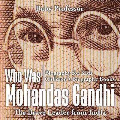 Who Was Mohandas Gandhi 1