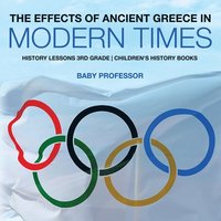 bokomslag Effects of Ancient Greece in Modern Times - History Lessons 3rd Grade Children's History Books