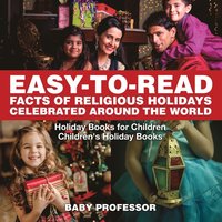bokomslag Easy-to-Read Facts of Religious Holidays Celebrated Around the World - Holiday Books for Children Children's Holiday Books