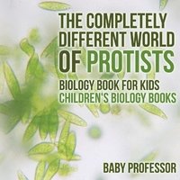 bokomslag The Completely Different World of Protists - Biology Book for Kids Children's Biology Books