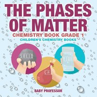 bokomslag Phases of Matter - Chemistry Book Grade 1 Children's Chemistry Books