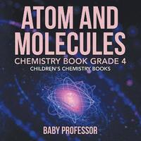 bokomslag Atom and Molecules - Chemistry Book Grade 4 Children's Chemistry Books