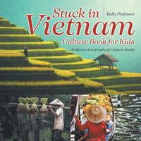 bokomslag Stuck in Vietnam - Culture Book for Kids Children's Geography & Culture Books