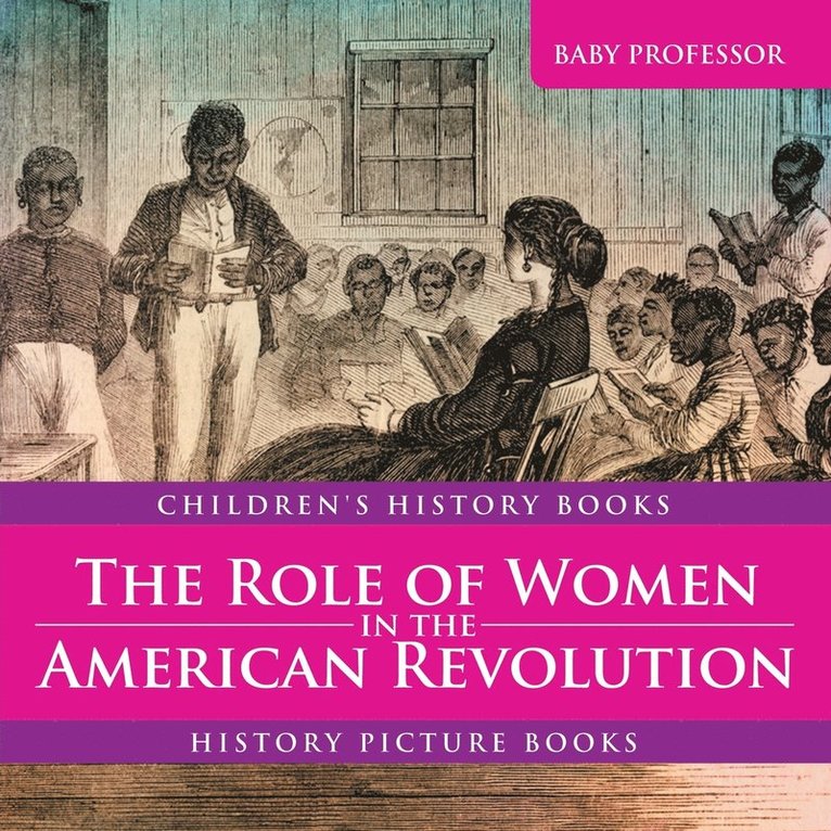 Role of Women in the American Revolution - History Picture Books Children's History Books