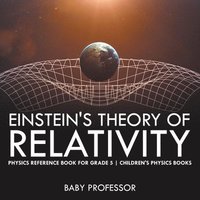bokomslag Einstein's Theory of Relativity - Physics Reference Book for Grade 5 Children's Physics Books