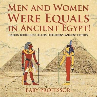 bokomslag Men and Women Were Equals in Ancient Egypt! History Books Best Sellers | Children's Ancient History