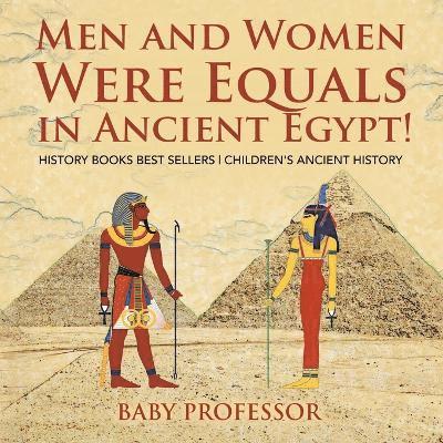 Men and Women Were Equals in Ancient Egypt! History Books Best Sellers | Children's Ancient History 1