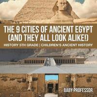 bokomslag 9 Cities of Ancient Egypt (And They All Look Alike!) - History 5th Grade Children's Ancient History