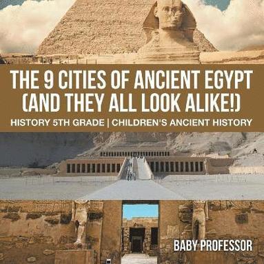bokomslag 9 Cities of Ancient Egypt (And They All Look Alike!) - History 5th Grade Children's Ancient History