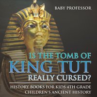 bokomslag Is The Tomb of King Tut Really Cursed? History Books for Kids 4th Grade Children's Ancient History