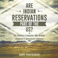 bokomslag Are Indian Reservations Part of the US? US History Lessons 4th Grade Children's American History