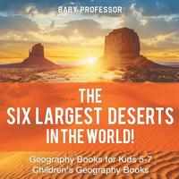 bokomslag Six Largest Deserts in the World! Geography Books for Kids 5-7 Children's Geography Books