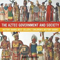bokomslag Aztec Government and Society - History Books Best Sellers Children's History Books