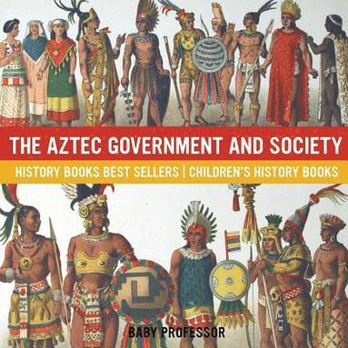 bokomslag Aztec Government and Society - History Books Best Sellers Children's History Books