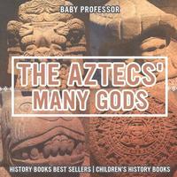 bokomslag Aztecs' Many Gods - History Books Best Sellers Children's History Books