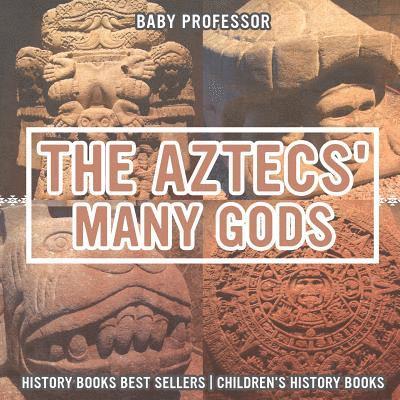 Aztecs' Many Gods - History Books Best Sellers Children's History Books 1