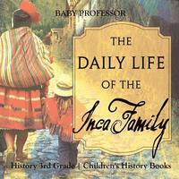 bokomslag Daily Life of the Inca Family - History 3rd Grade Children's History Books