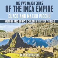 bokomslag The Two Major Cities of the Inca Empire