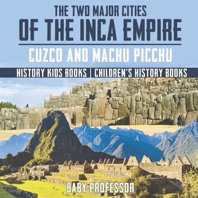 The Two Major Cities of the Inca Empire 1
