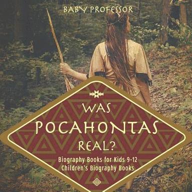 bokomslag Was Pocahontas Real? Biography Books for Kids 9-12 Children's Biography Books