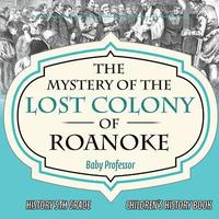 bokomslag Mystery of the Lost Colony of Roanoke - History 5th Grade Children's History Books