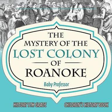 bokomslag Mystery of the Lost Colony of Roanoke - History 5th Grade Children's History Books