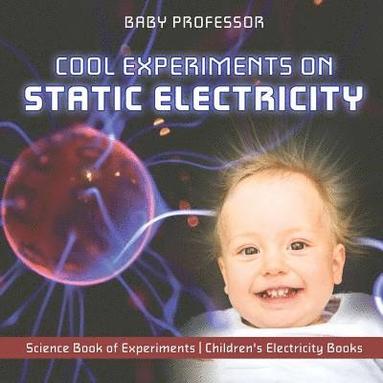 bokomslag Cool Experiments on Static Electricity - Science Book of Experiments Children's Electricity Books