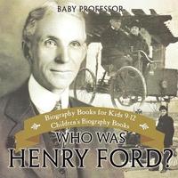 bokomslag Who Was Henry Ford? - Biography Books for Kids 9-12 Children's Biography Books
