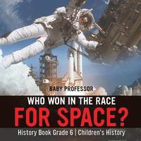 bokomslag Who Won in the Race for Space? History Book Grade 6 Children's History