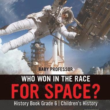 bokomslag Who Won in the Race for Space? History Book Grade 6 Children's History