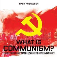 bokomslag What is Communism? Social Studies Book Grade 6 Children's Government Books