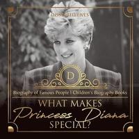 bokomslag What Makes Princess Diana Special? Biography of Famous People Children's Biography Books